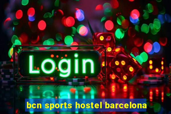 bcn sports hostel barcelona