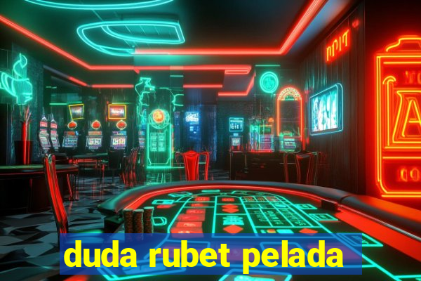 duda rubet pelada