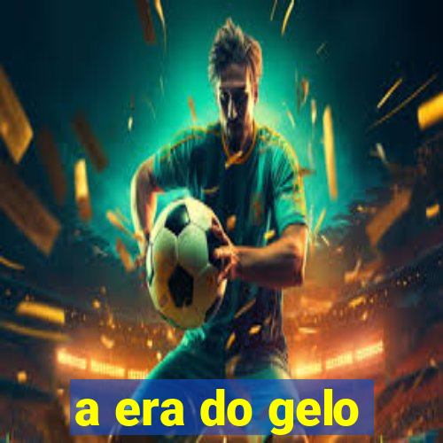 a era do gelo