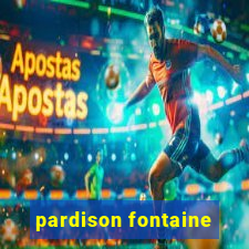 pardison fontaine