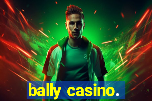 bally casino.