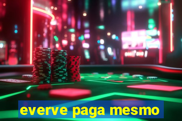 everve paga mesmo