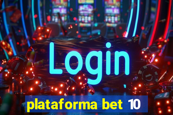 plataforma bet 10