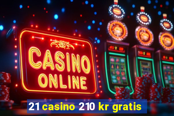 21 casino 210 kr gratis