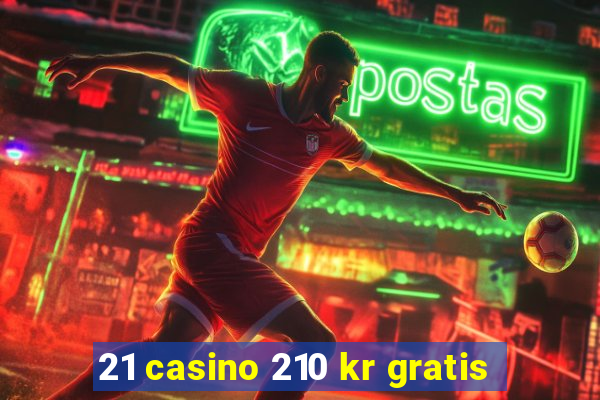 21 casino 210 kr gratis