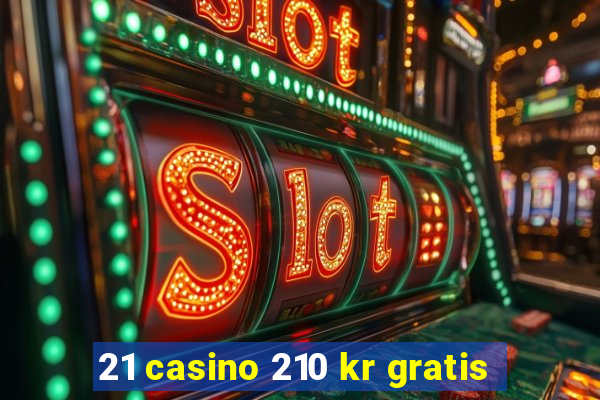 21 casino 210 kr gratis