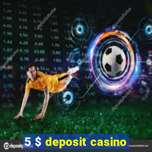 5 $ deposit casino