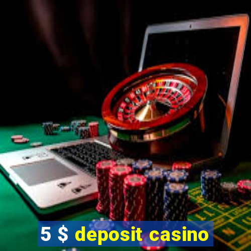 5 $ deposit casino