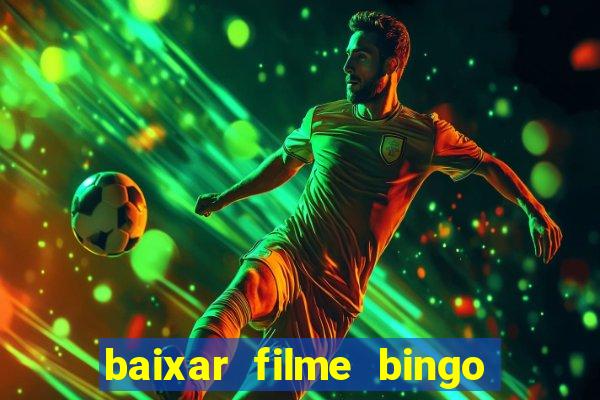 baixar filme bingo o rei das manhas