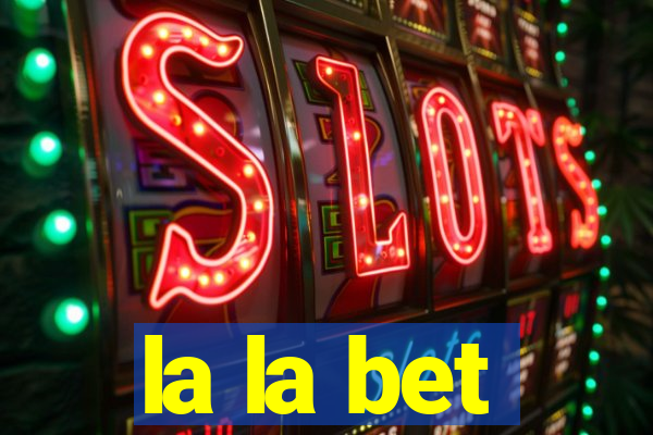 la la bet