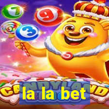 la la bet