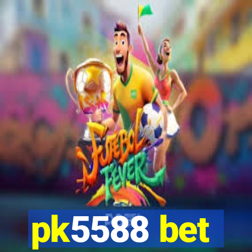 pk5588 bet