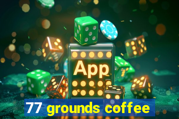 77 grounds coffee