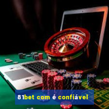 81bet com é confiável