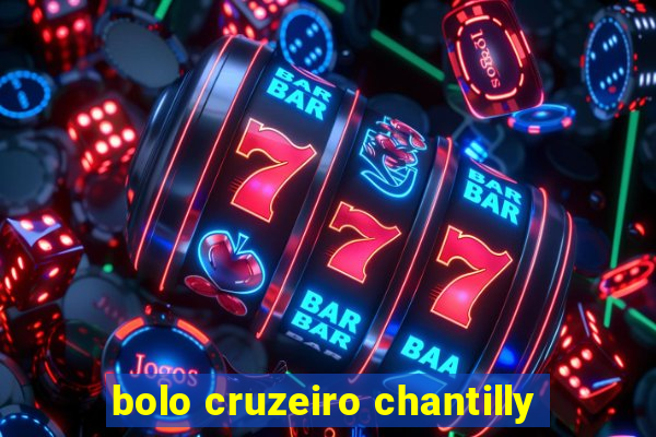 bolo cruzeiro chantilly