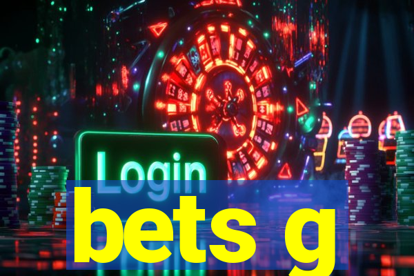 bets g