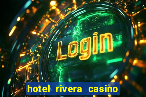 hotel rivera casino & resort