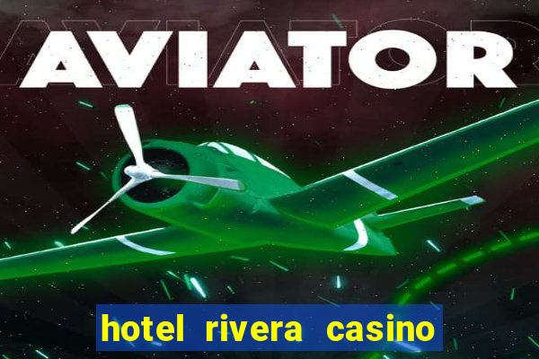 hotel rivera casino & resort