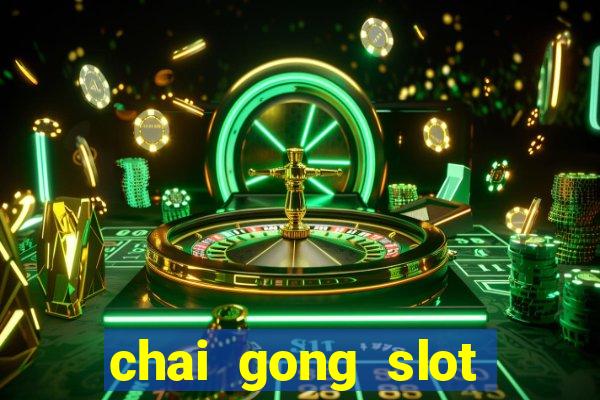 chai gong slot play free