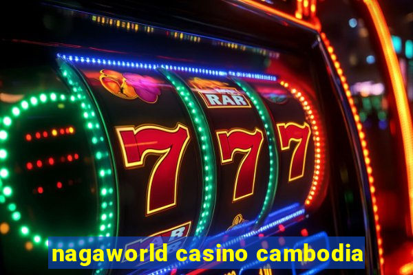 nagaworld casino cambodia