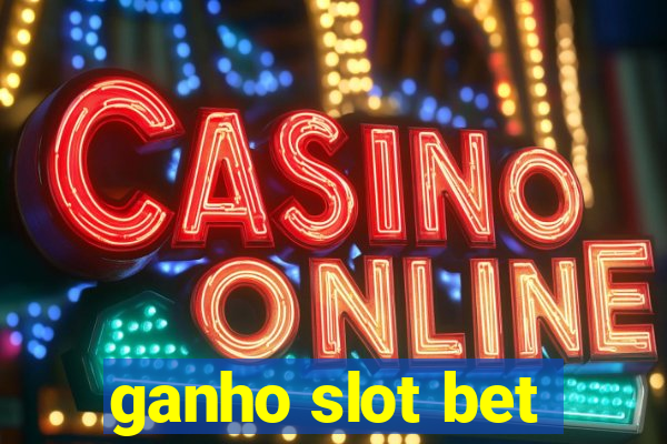 ganho slot bet