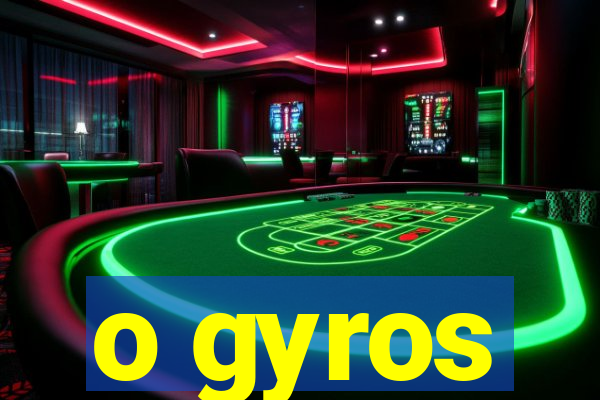 o gyros