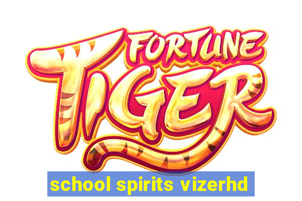 school spirits vizerhd