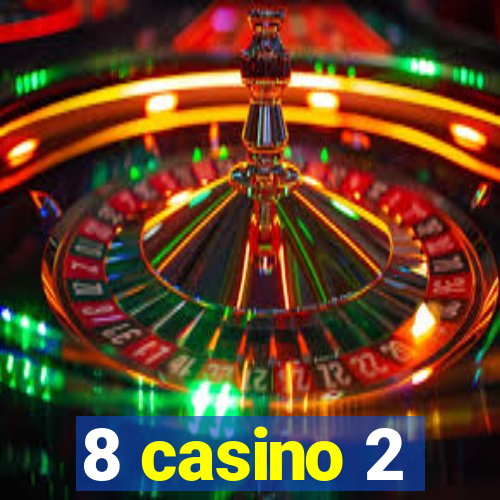 8 casino 2