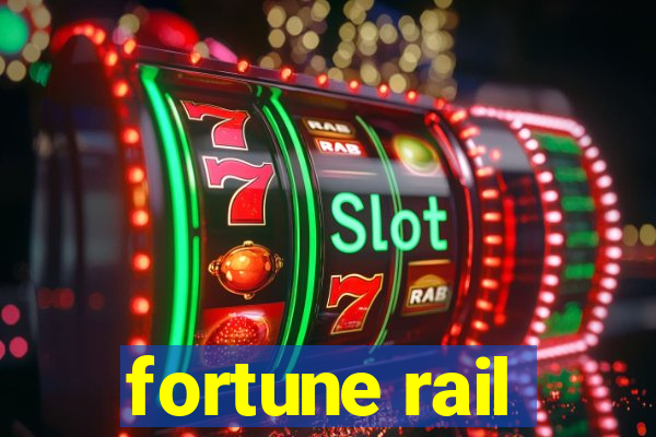 fortune rail