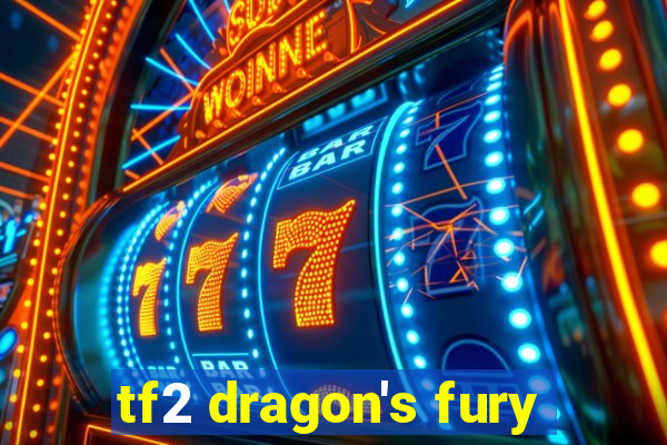 tf2 dragon's fury