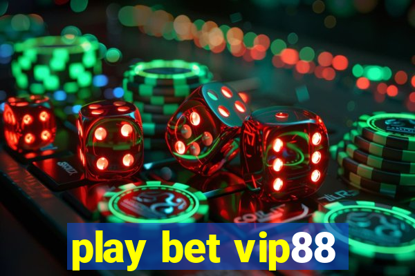 play bet vip88