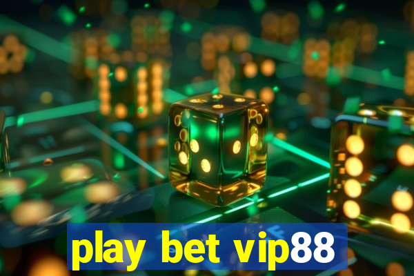 play bet vip88