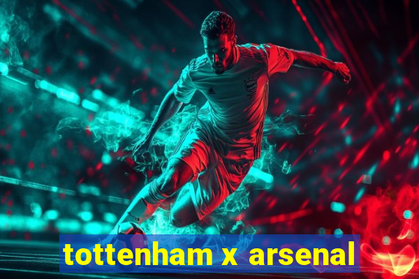 tottenham x arsenal