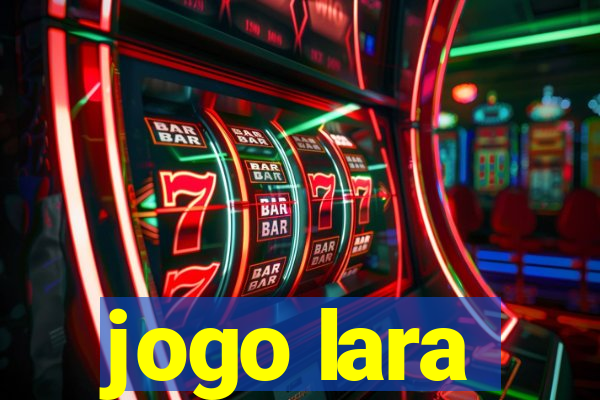 jogo lara