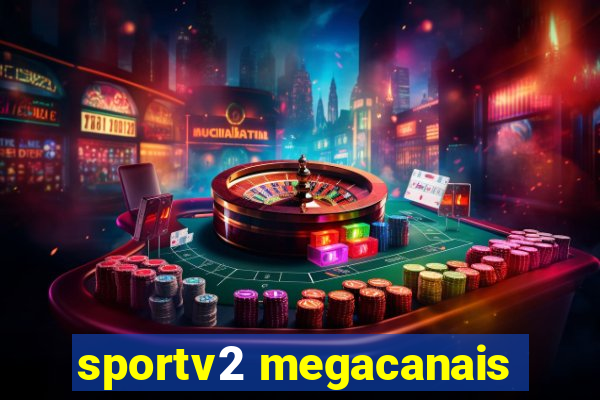 sportv2 megacanais