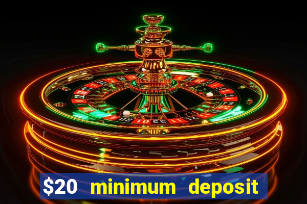 $20 minimum deposit casino canada