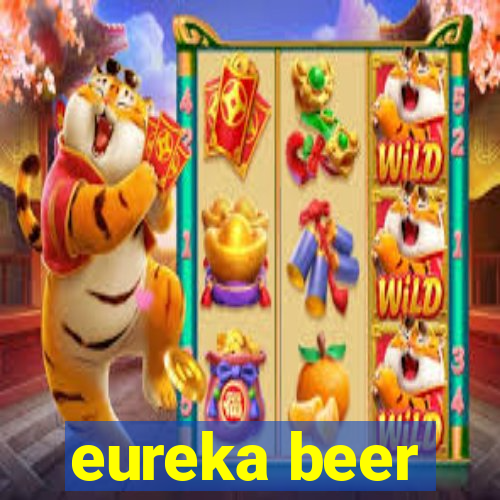 eureka beer