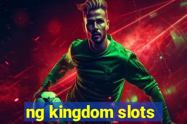 ng kingdom slots