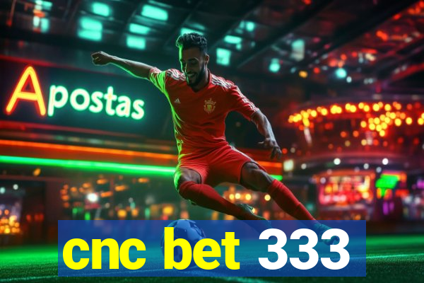 cnc bet 333