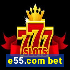 e55.com bet