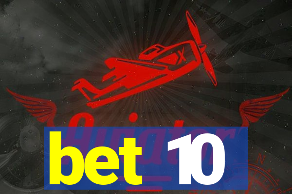 bet 10