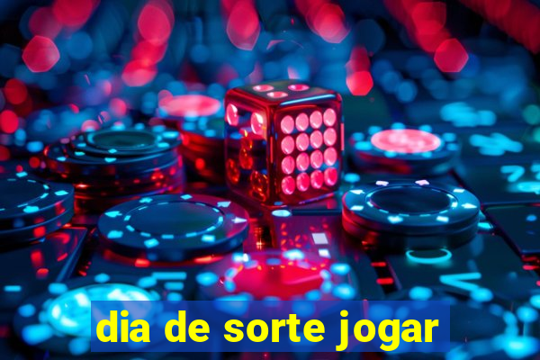 dia de sorte jogar