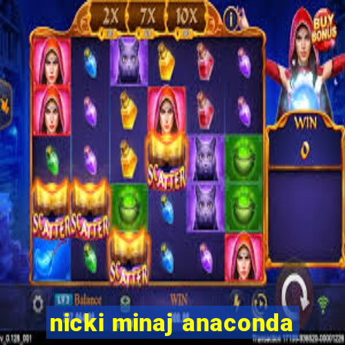 nicki minaj anaconda