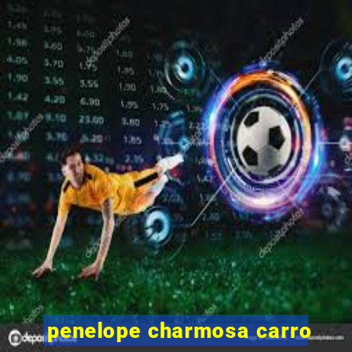 penelope charmosa carro