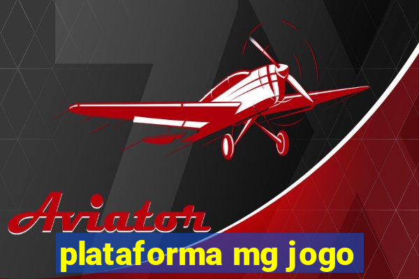 plataforma mg jogo