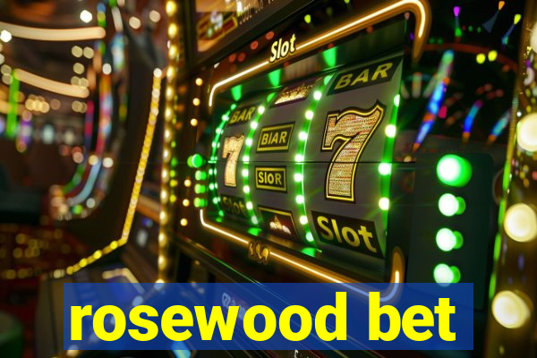 rosewood bet