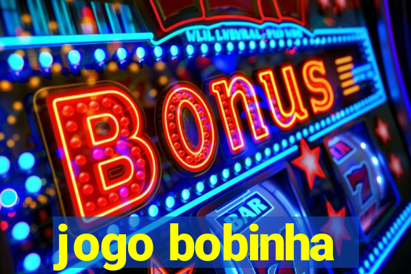 jogo bobinha