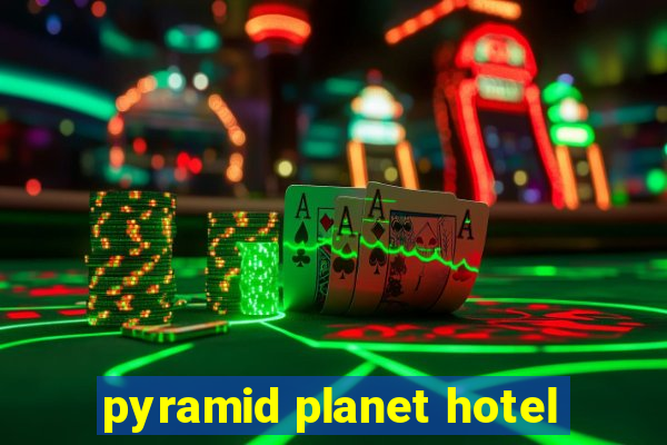 pyramid planet hotel