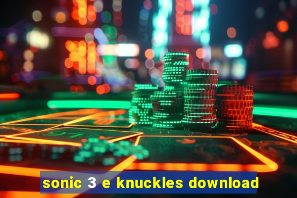 sonic 3 e knuckles download