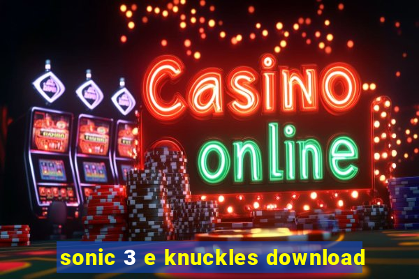 sonic 3 e knuckles download